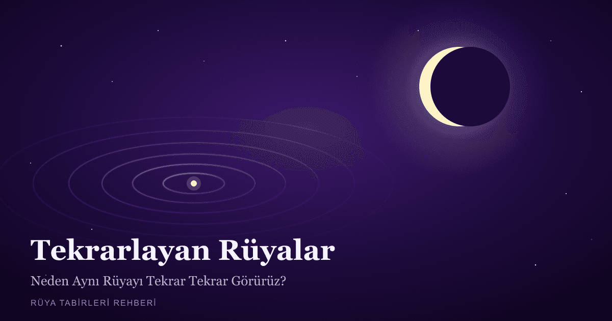 Tekrarlayan Rüyalar: Neden Aynı Rüyayı Tekrar Tekrar Görürüz?